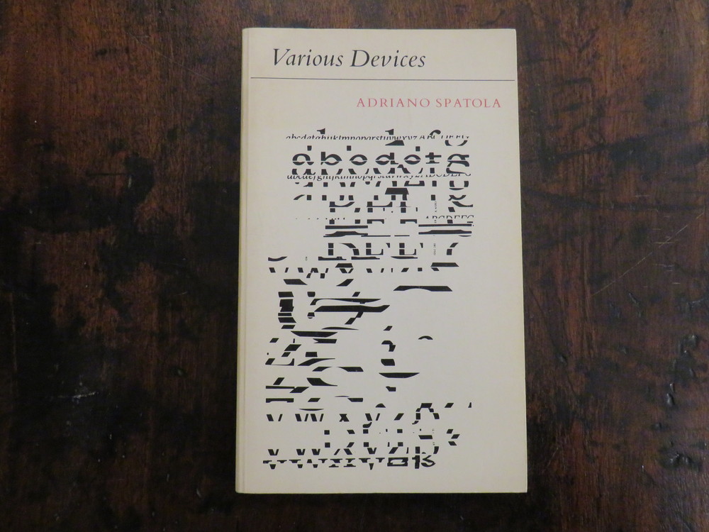 ADRIANO SPATOLA. Various Devices. Poems of Adriano Spatola edited & translated by Paul Vangelisti with an afterword by Luciano Anceschi