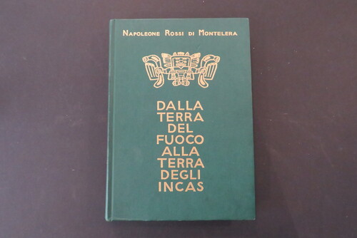 libri NAPOLEONE ROSSI DI MONTELERA. Dalla Terra del Fuoco alla Terra degli Incas.