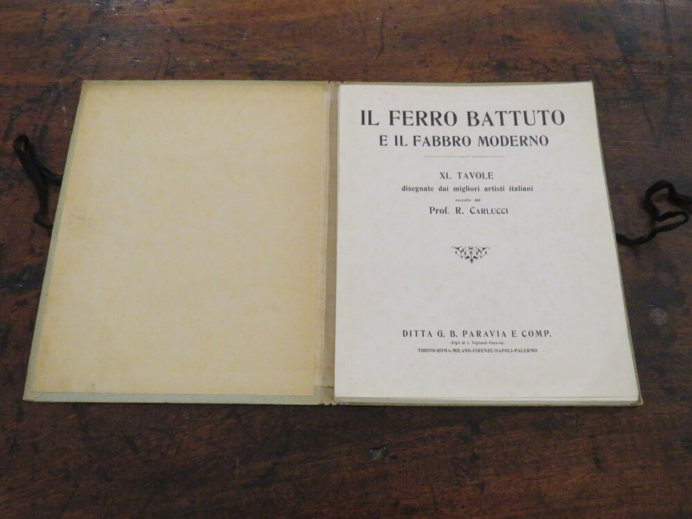 R. CARLUCCI. Il ferro battuto e il fabbro moderno. XL tavole disegnate dai migliori artisti italiani raccolte dal Prof. R. Carlucci.