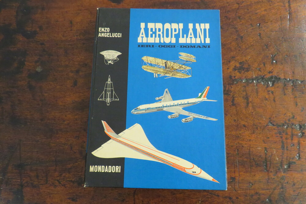 ENZO ANGELUCCI. Aeroplani ieri oggi domani.
