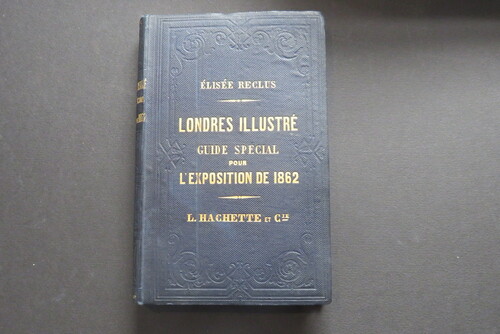 libri ÉLISÉE RECLUS. Londres Illustré Guide Special pour l’Exposition de 1862.