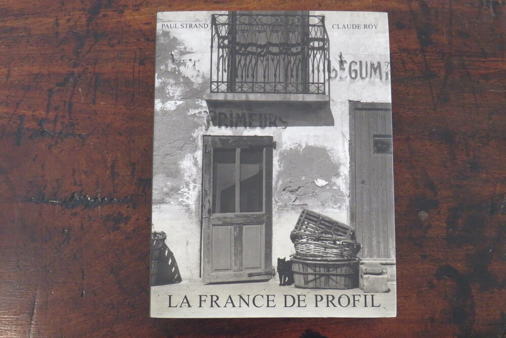 PAUL STRAND, CLAUDE ROY. La France de profil.