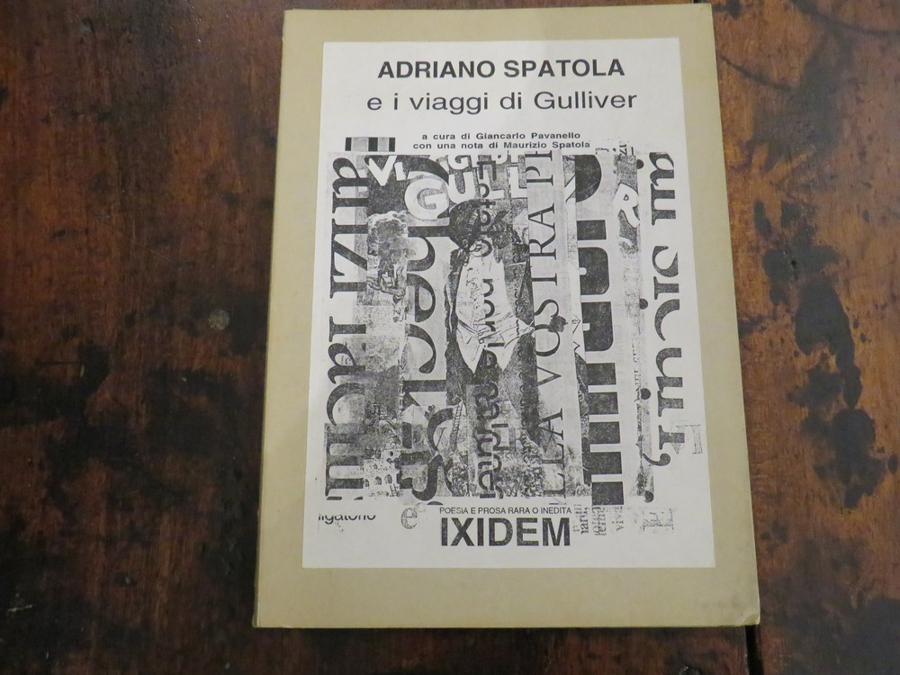 ADRIANO SPATOLA. Adriano Spatola e i viaggi di Gulliver. A cura di Giancarlo Pavanello