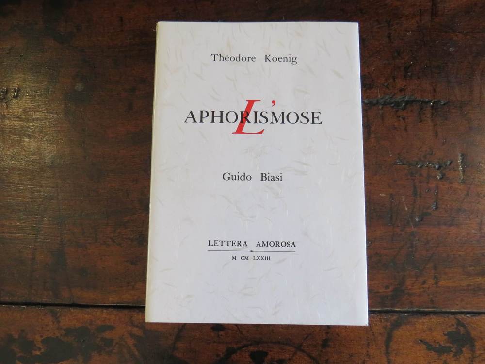 Théodore KOENIG & Guido BIASI. L'aphorismose