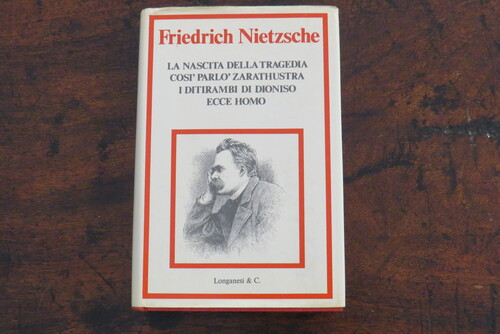 FRIEDRICH NIETZSCHE. La nascita della tragedia. Così parlò Zarathustra. I ditirambi di Dioniso. Ecce Homo. IL MEGLIO di FEDERICO NIETZSCHE.