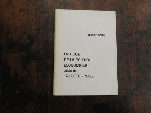 Situazionismo ASGER JORN. Critique de la politique économique suivie de la lutte finale.