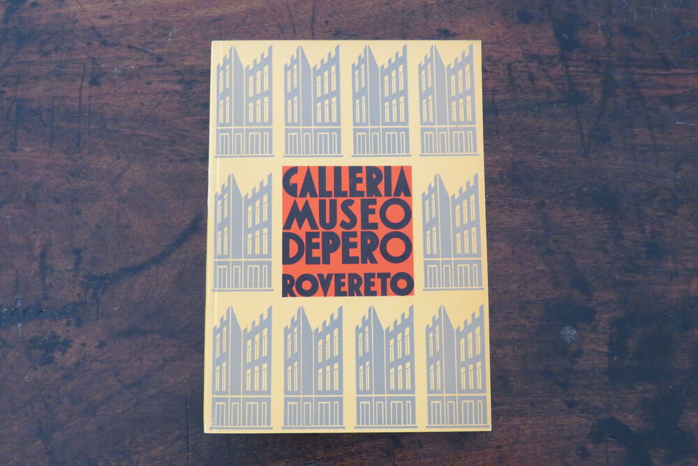 AA.VV. Galleria Museo Depero Rovereto. Il Primo Museo Futurista d’Italia.