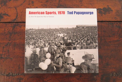 TOD PAPAGEORGE. American Sports, 1970 or, How We Spent the War in Vietnam.