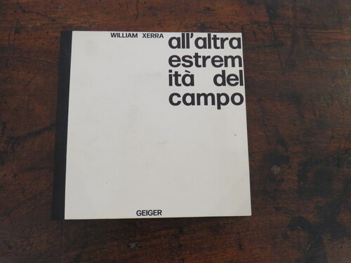 Libri d'artista WILLIAM XERRA. All’altra estremità del campo.