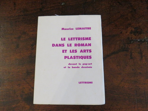 Lettrismo MAURICE LEMAITRE. Le lettrisme dans le roman et les arts plastiques devant le pop-art et la bande dessinée.