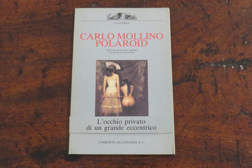 GIOVANNI ARPINO, DANIELA PALAZZOLI, CARLO MOLLINO. CARLO MOLLINO: POLAROID.