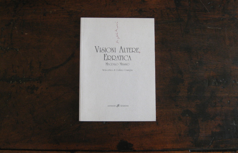 MAGDALO MUSSIO. Visioni altere, Erratica