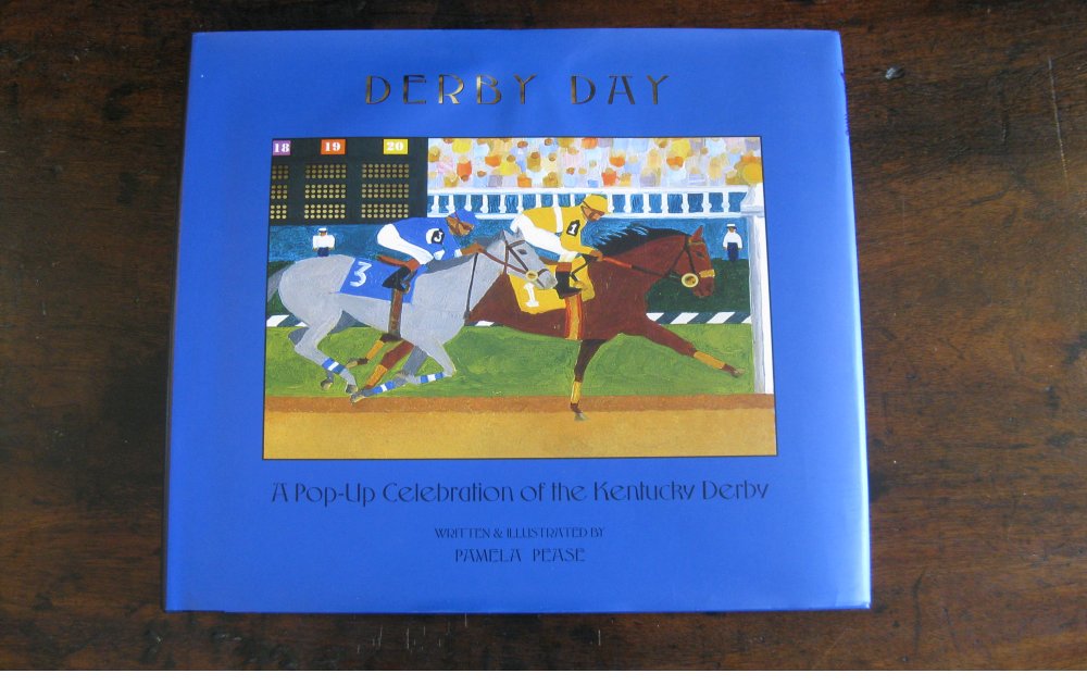PAMELA PEASE. Derby Day. A Pop-Up Celebration of the Kentucky Derby