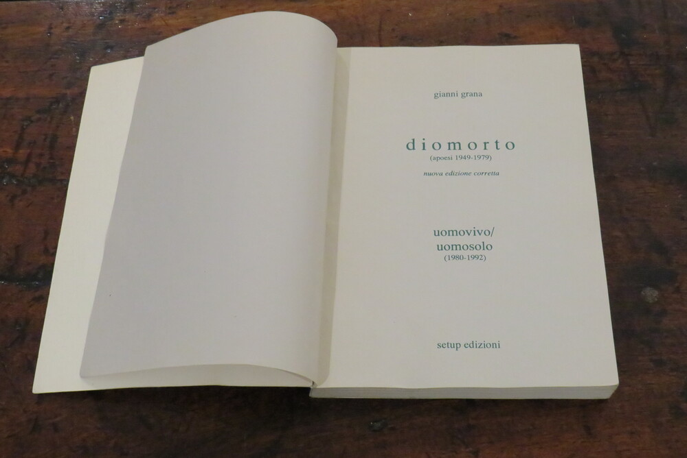 GIANNI GRANA. Diomorto (apoesi 1949-1979). Uomovivo/Uomosolo (1980-1992).