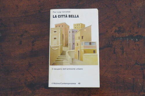 Nuove Proposte PIER LUIGI CERVELLATI. La città bella. Il recupero dell’ambiente urbano.