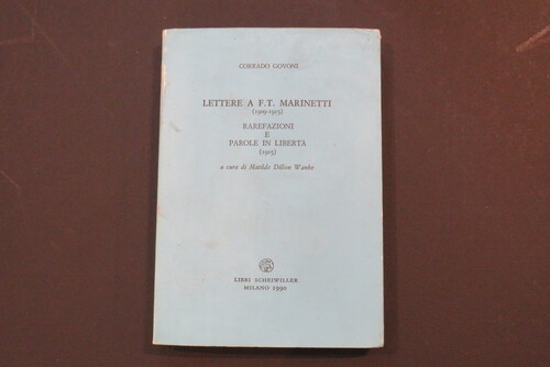 CORRADO GOVONI. Lettere a F.T. Marinetti (1909-1915). Rarefazioni e Parole in libertà (1915).